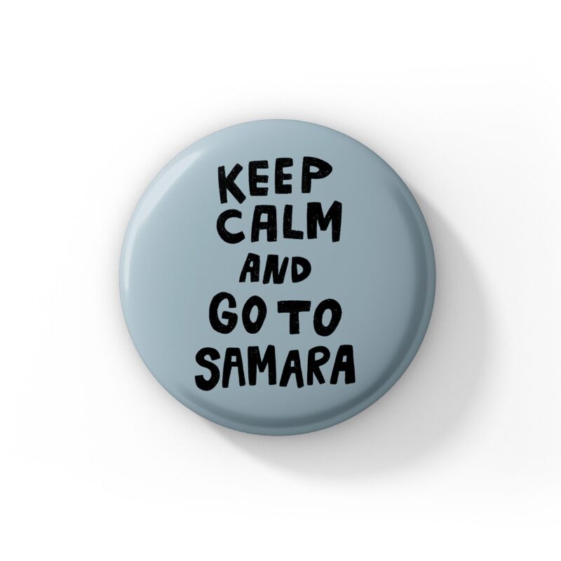 Значок круглый Keep calm and go to Samara
